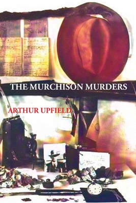 The Murchison Murders - Upfield, Arthur W