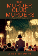 The Murder Club Murders: A Rupert Wilde Mystery