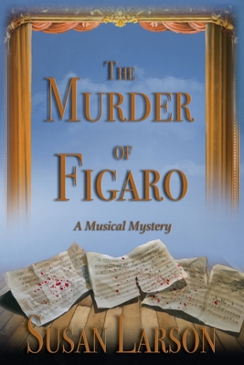 The Murder of Figaro - Larson, Susan