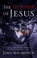 The Murder of Jesus: A Study of How Jesus Died