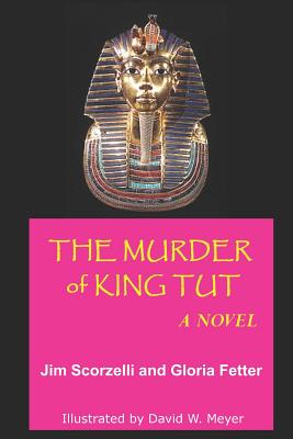 The Murder of King Tut - Fetter, Gloria, and Scorzelli, Jim