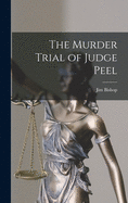 The Murder Trial of Judge Peel