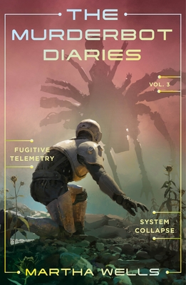 The Murderbot Diaries Vol. 3: Fugitive Telemetry, System Collapse - Wells, Martha