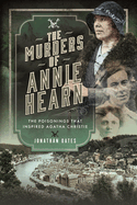 The Murders of Annie Hearn: The Poisonings that Inspired Agatha Christie