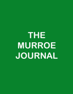 The Murroe Journal: Take back control of your schedule. Accomplish your goals. Exceelent and effective 90 Day Journal to find the best you! Keep track and get all your chores done. Attain real peace of mind. Planning is the key to success! Guided help.