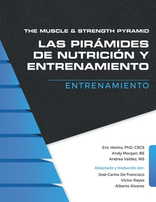 The Muscle and Strength Pyramid: Entrenamiento - Morgan, Andy, and Valdez, Andrea Marie, and Alvarez, Alberto