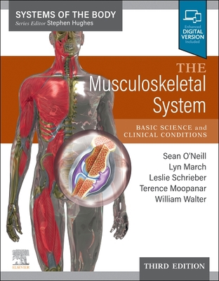 The Musculoskeletal System: Systems of the Body Series - O'Neill, Sean (Editor), and March, Lyn (Editor), and Schrieber, Leslie, MD, FRACP (Editor)