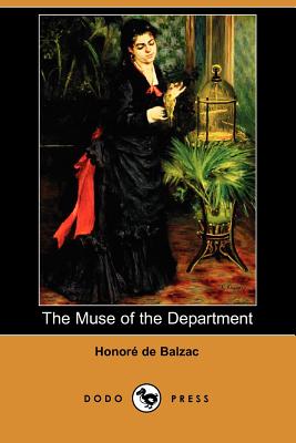 The Muse of the Department (Dodo Press) - De Balzac, Honore, and Waring, James (Translated by)