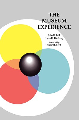 The Museum Experience - Falk, John H, and Dierking, Lynn D, and Boyd, Willard L (Foreword by)