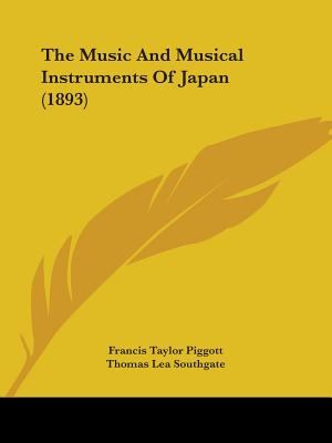 The Music And Musical Instruments Of Japan (1893) - Piggott, Francis Taylor, and Southgate, Thomas Lea