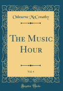 The Music Hour, Vol. 4 (Classic Reprint)