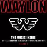 The Music Inside: A Collaboration Dedicated to Waylon Jennings, Vol. 1