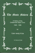 The Music Makers: History of the Cheltenham Bach Choir 1946-1996