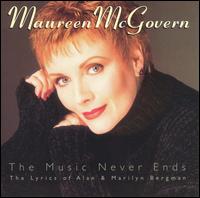 The Music Never Ends: The Lyrics of Alan & Marilyn Bergman - Maureen McGovern