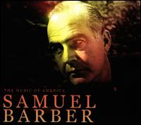 The Music of America: Samuel Barber - Curtis String Quartet; David Garvey (piano); Frederica Von Stade (mezzo-soprano); Isaac Stern (violin);...