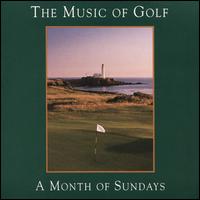 The Music of Golf - A Month of Sundays