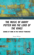 The Music of Harry Potter and The Lord of the Rings: Sounds of Home in the Fantasy Franchise