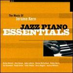 The Music of Jerome Kern: Jazz Piano Essentials - Various Artists