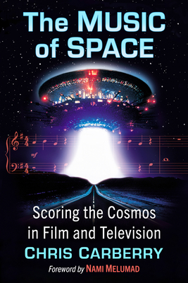 The Music of Space: Scoring the Cosmos in Film and Television - Carberry, Chris