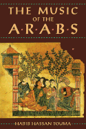 The Music of the Arabs - Toouma, Habib Hassan, and Touma, Habib H, and Schwartz, Laurie (Translated by)