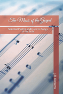 The Music of the Gospel: Selected Psalms and Inspired Songs of the Bible