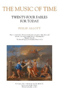 The Music of Time: Twenty-Four Fables for Today