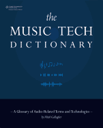 The Music Tech Dictionary: A Glossary of Audio-Related Terms and Technologies