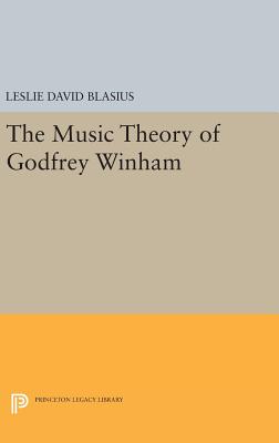 The Music Theory of Godfrey Winham - Blasius, Leslie David