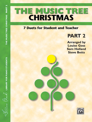 The Music Tree Christmas: Part 2 -- 7 Duets for Student and Teacher - Goss, Louise, and Holland, Sam, and Betts, Steve