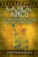 The Musical Aspects of the Ancient Egyptian Vocalic Language