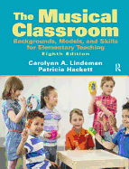 The Musical Classroom: Backgrounds, Models, and Skills for Elementary Teaching