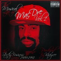 The Musical Life of Mac Dre, Vol. 1: The Strictly Business Years 1989-1991 - Mac Dre