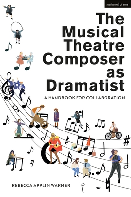 The Musical Theatre Composer as Dramatist: A Handbook for Collaboration - Warner, Rebecca Applin