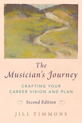 The Musician's Journey: Crafting Your Career Vision and Plan - Timmons, Jill