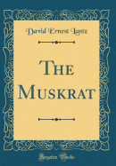 The Muskrat (Classic Reprint)