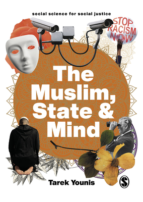 The Muslim, State and Mind: Psychology in Times of Islamophobia - Younis, Tarek