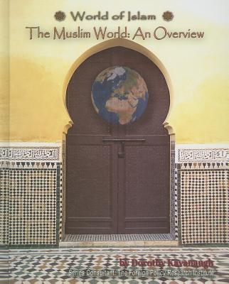 The Muslim World: An Overview - Kavanaugh, Dorothy