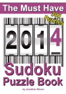 The Must Have 2014 Sudoku Puzzle Book: 365 Sudoku Puzzles. A puzzle a day to challenge you every day of the year. 5 difficulty levels.