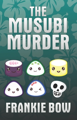 The Musubi Murder - Bow, Frankie