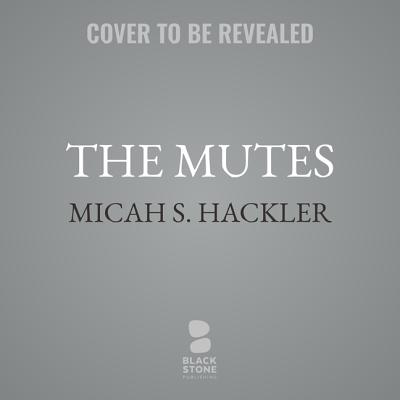 The Mutes Lib/E: A Sheriff Lansing Mystery - Hackler, Micah S, and Dove, Eric G (Read by)