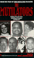 The Mutilators: From the Files of True Detective Magazine - Mandelsberg, Rose G (Editor)