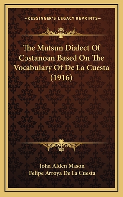 The Mutsun Dialect of Costanoan Based on the Vocabulary of de La Cuesta (1916) - Mason, John Alden