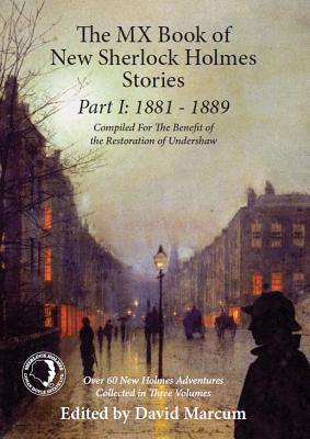 The Mx Book of New Sherlock Holmes Stories Part I: 1881 to 1889 - Marcum, David