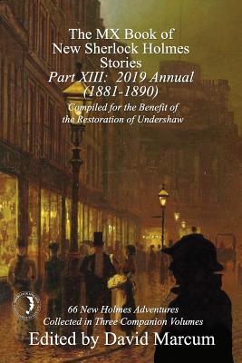 The MX Book of New Sherlock Holmes Stories - Part XIII: 2019 Annual (1881-1890) - Marcum, David (Editor)