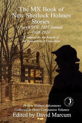 The MX Book of New Sherlock Holmes Stories Part XXVII: 2021 Annual (1898-1928) - Marcum, David (Editor)