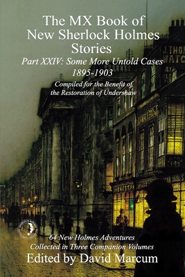 The MX Book of New Sherlock Holmes Stories Some More Untold Cases Part XXIV: 1895-1903 - Marcum, David (Editor)