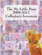 The My Little Pony 2009-2012 Collector's Inventory