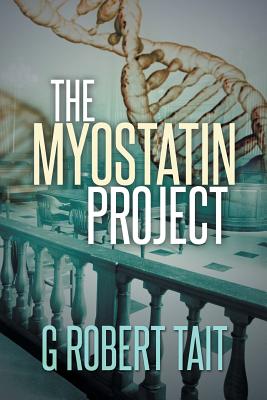 The Myostatin Project - Tait, G Robert
