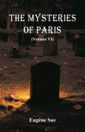 The Mysteries of Paris: (volume VI)