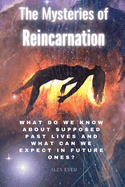 The Mysteries of Reincarnation: What do we know about supposed past lives and what can we expect in future ones?